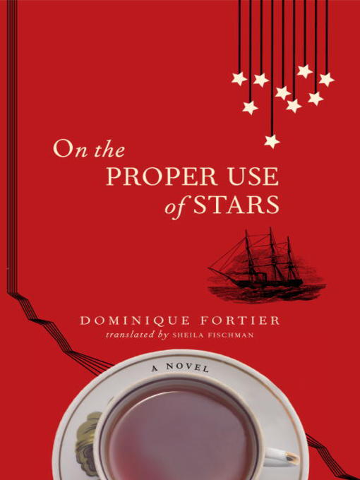 Title details for On the Proper Use of Stars by Dominique Fortier - Available